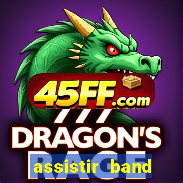 assistir band online ao vivo gratis